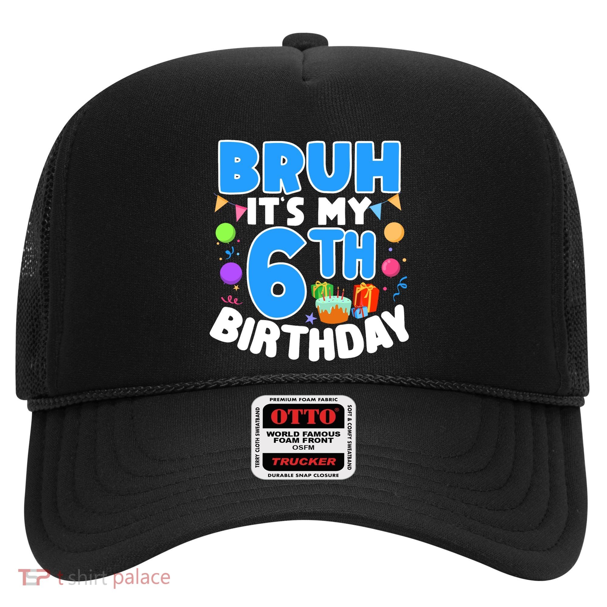 Bruh Its My 6th Birthday Im 6 Years Old Party Decoration Boy Hat