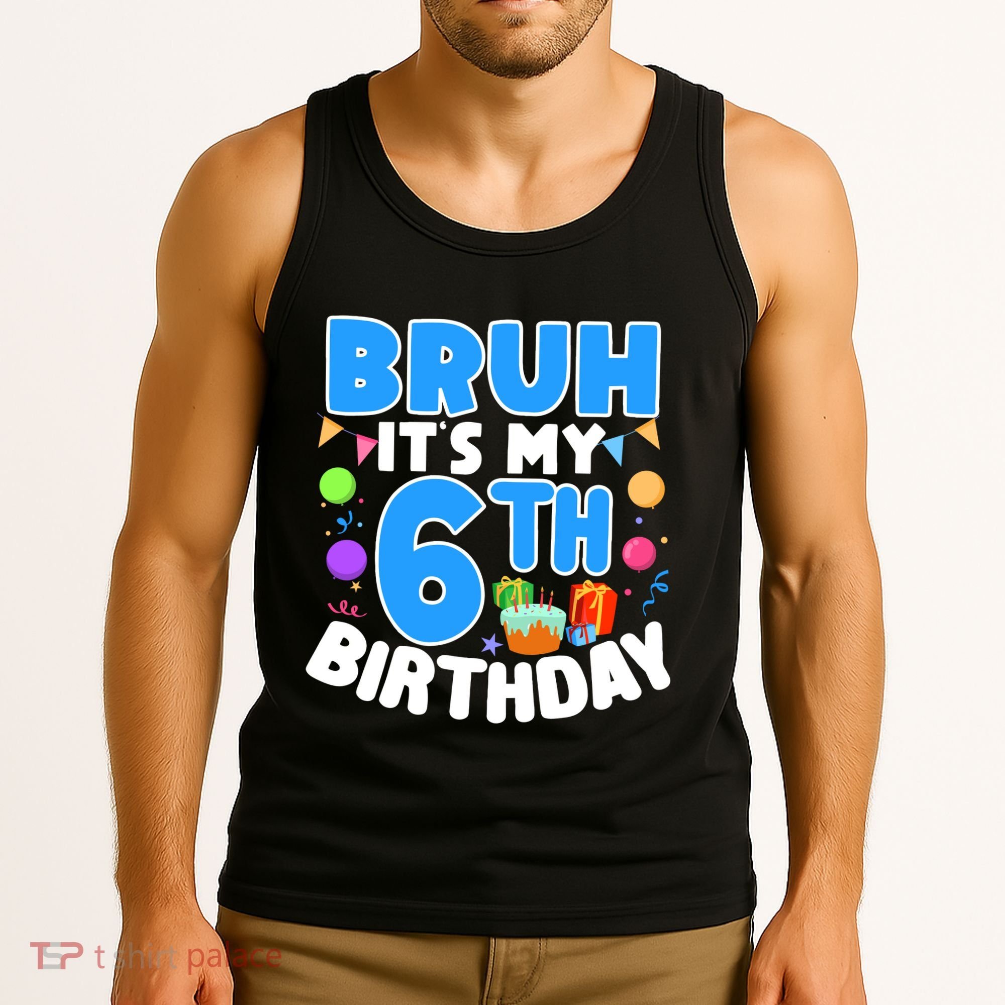 Bruh Its My 6th Birthday Im 6 Years Old Party Decoration Boy Tank Top