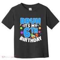 Bruh Its My 6th Birthday Im 6 Years Old Party Decoration Boy Toddler T-Shirt thumb 0