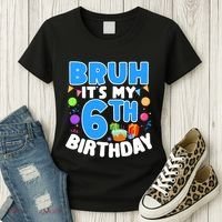 Bruh Its My 6th Birthday Im 6 Years Old Party Decoration Boy Women's T-Shirt thumb 3