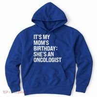Bruh ItS My Queen MomS Birthday SheS An Oncologist Funny Funny Gift Hoodie thumb 0