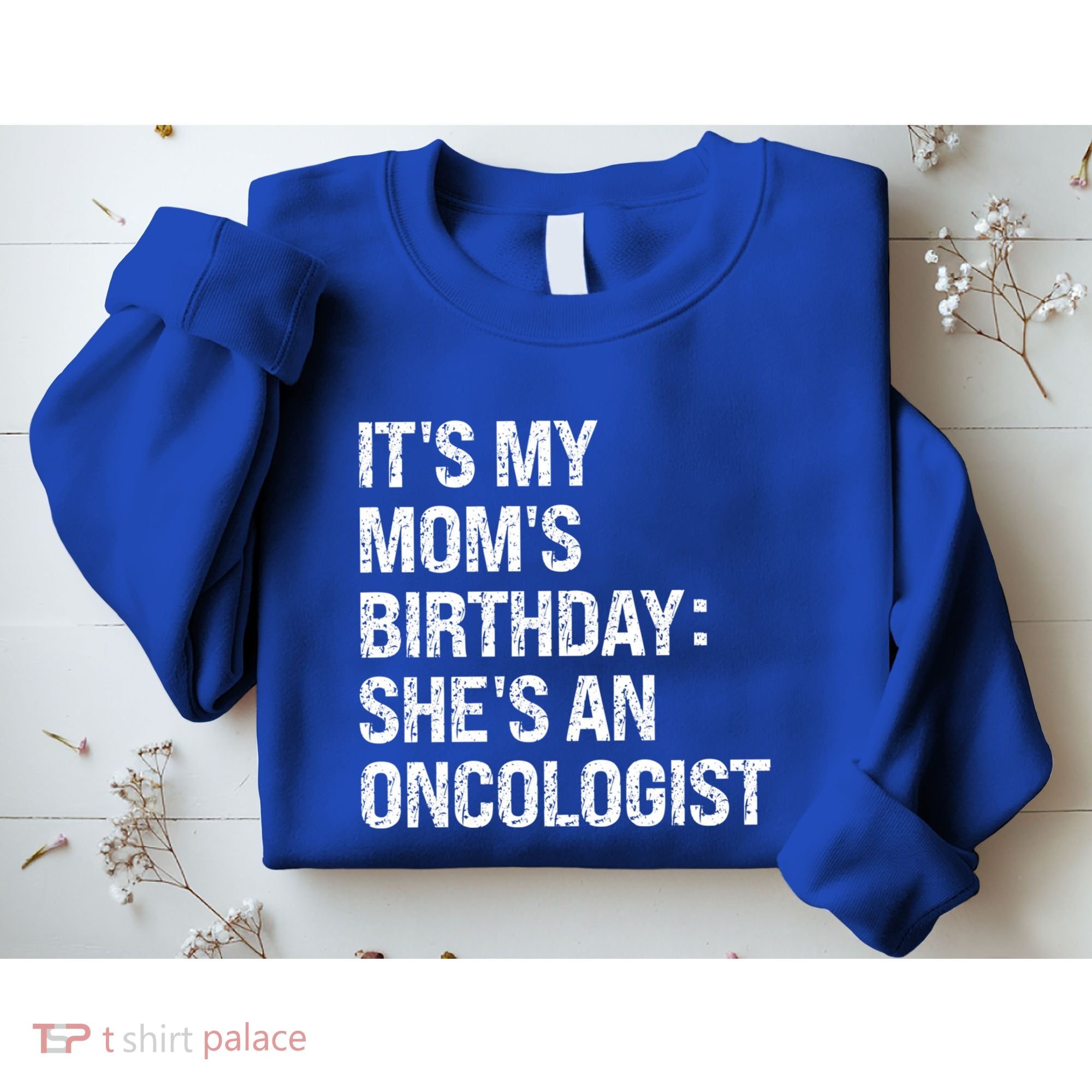 Bruh ItS My Queen MomS Birthday SheS An Oncologist Funny Funny Gift Sweatshirt