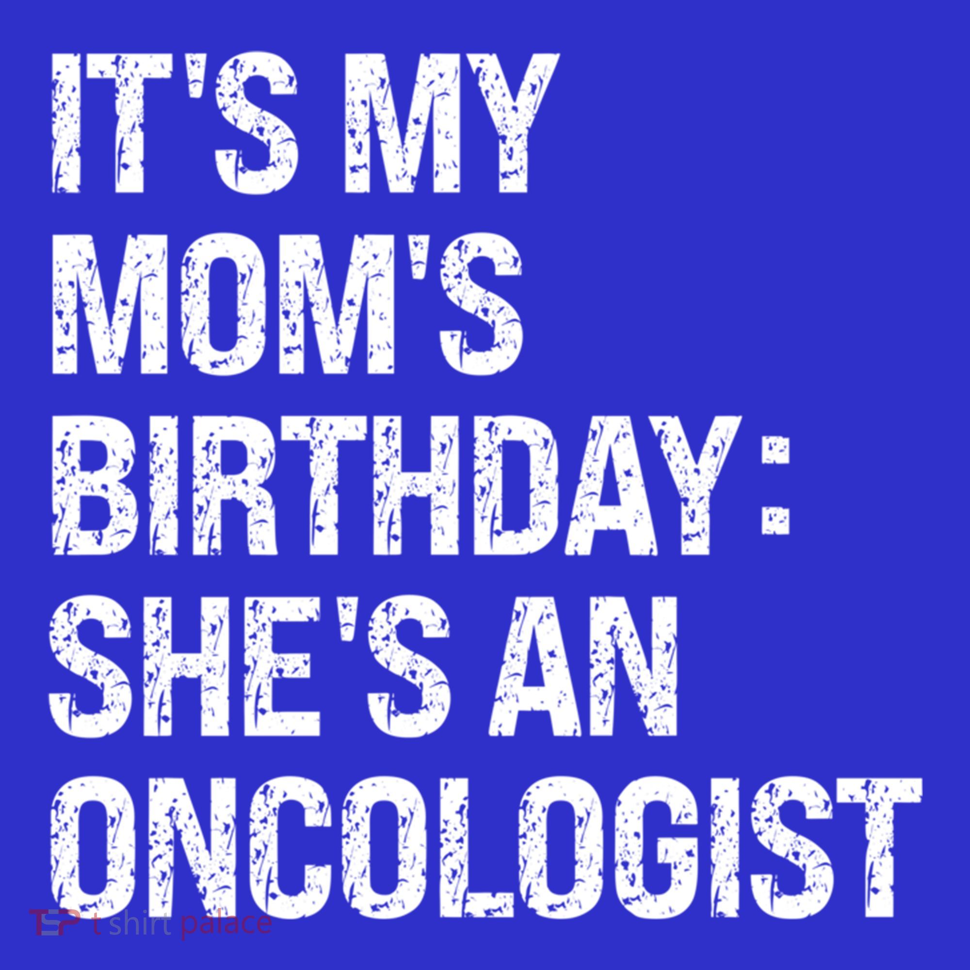 Bruh ItS My Queen MomS Birthday SheS An Oncologist Funny Funny Gift Sweatshirt
