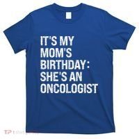 Bruh ItS My Queen MomS Birthday SheS An Oncologist Funny Funny Gift T-Shirt thumb 0
