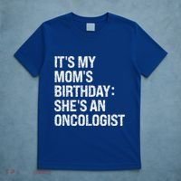Bruh ItS My Queen MomS Birthday SheS An Oncologist Funny Funny Gift T-Shirt thumb 5