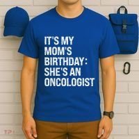 Bruh ItS My Queen MomS Birthday SheS An Oncologist Funny Funny Gift T-Shirt thumb 6