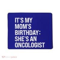 Bruh ItS My Queen MomS Birthday SheS An Oncologist Funny Funny Gift Mousepad thumb 0