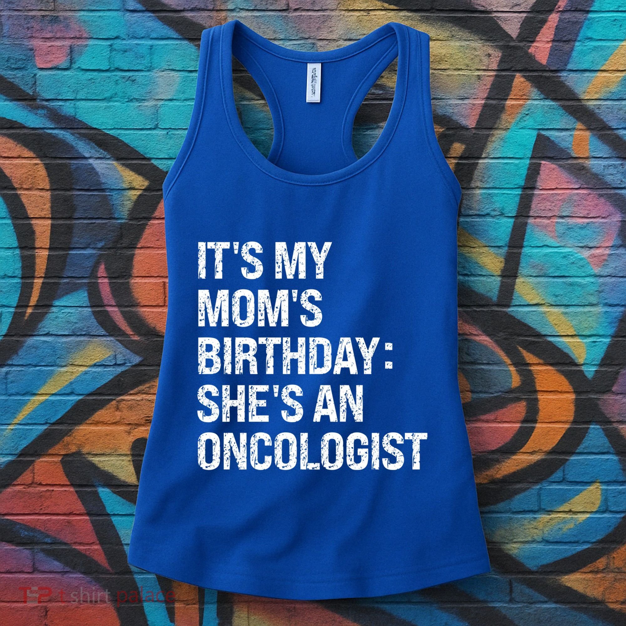 Bruh ItS My Queen MomS Birthday SheS An Oncologist Funny Funny Gift Women's Tank Top
