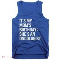 Bruh ItS My Queen MomS Birthday SheS An Oncologist Funny Funny Gift Tank Top thumb 0