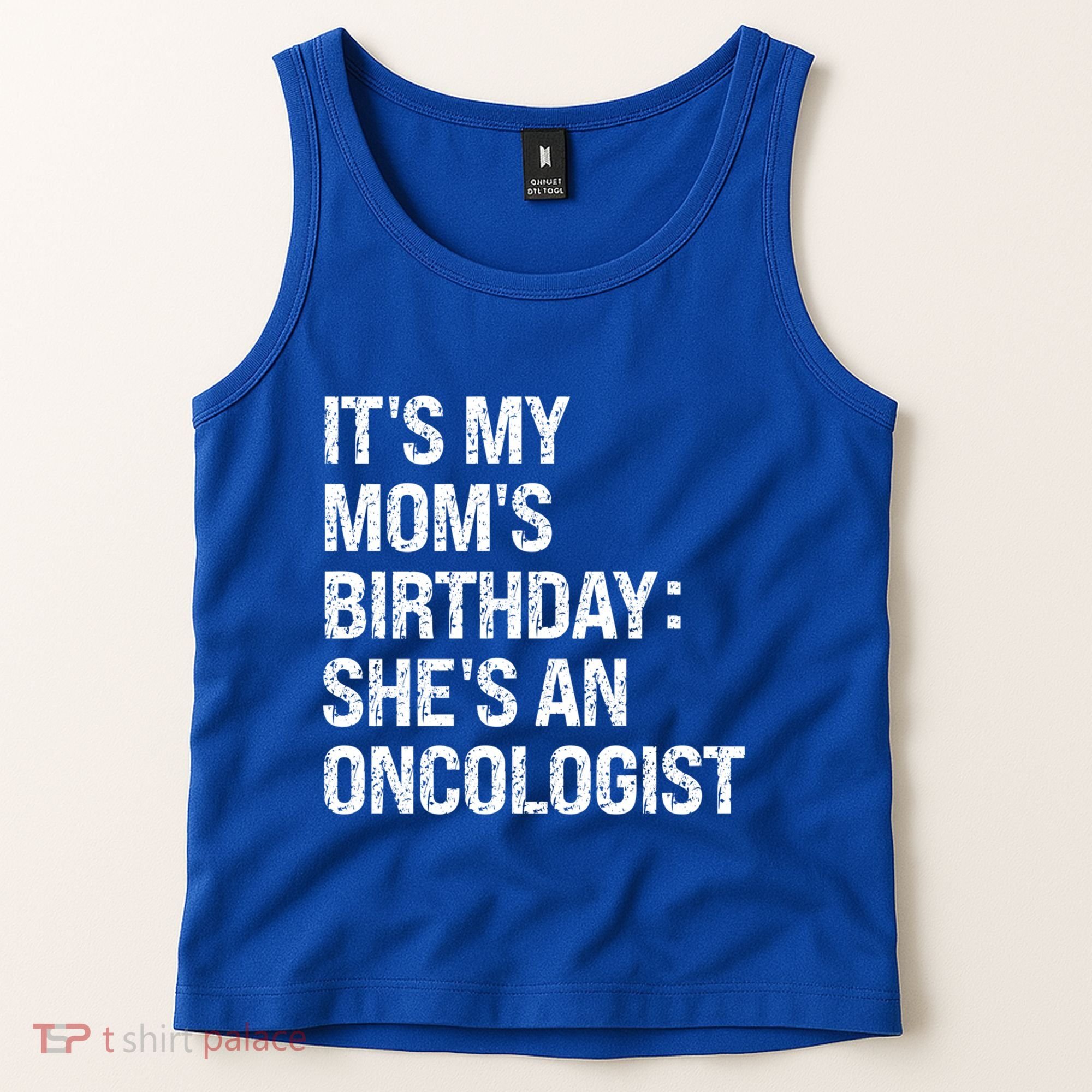 Bruh ItS My Queen MomS Birthday SheS An Oncologist Funny Funny Gift Tank Top