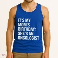 Bruh ItS My Queen MomS Birthday SheS An Oncologist Funny Funny Gift Tank Top thumb 3