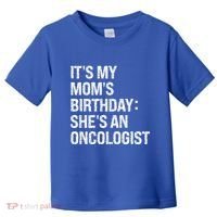 Bruh ItS My Queen MomS Birthday SheS An Oncologist Funny Funny Gift Toddler T-Shirt thumb 0