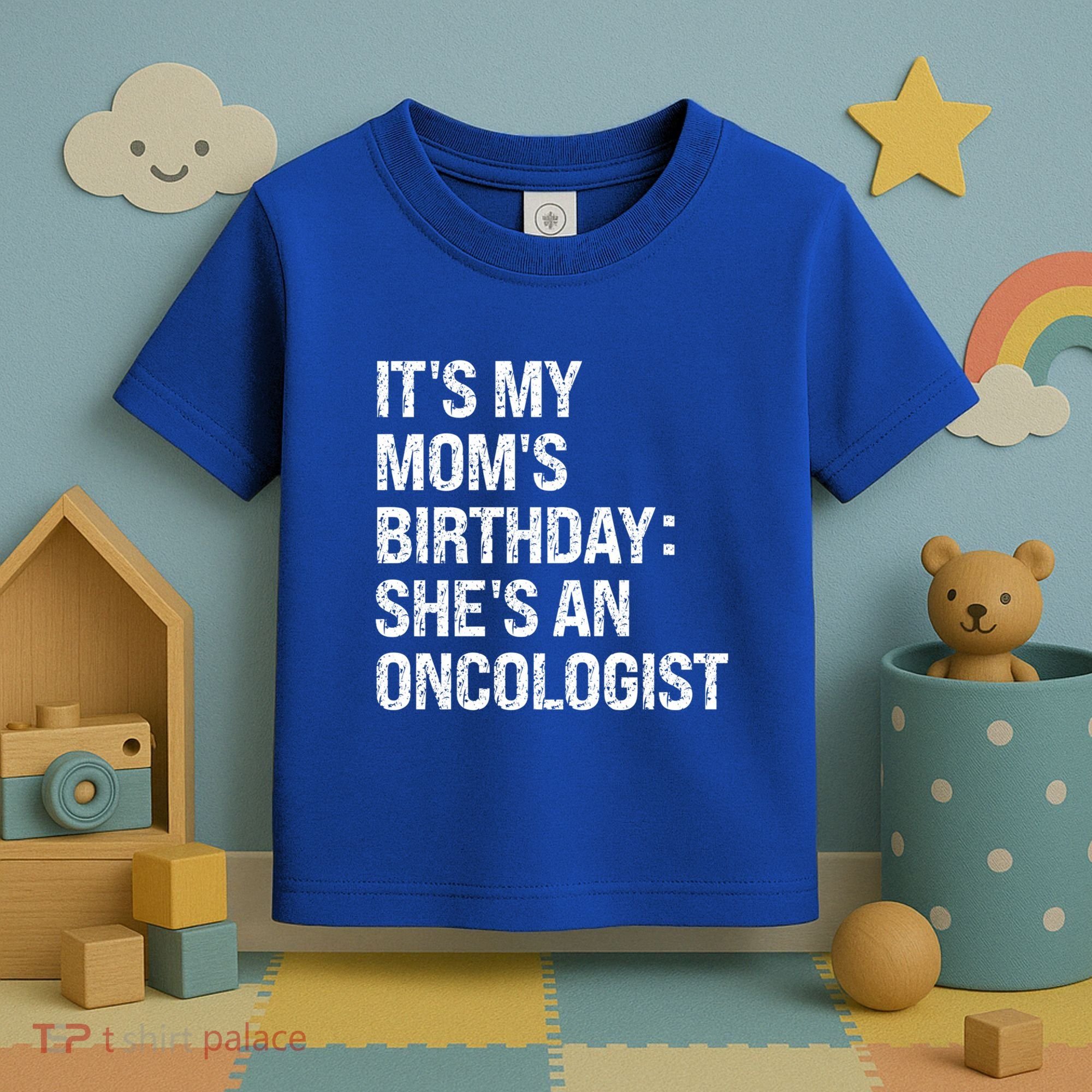 Bruh ItS My Queen MomS Birthday SheS An Oncologist Funny Funny Gift Toddler T-Shirt