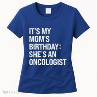 Bruh ItS My Queen MomS Birthday SheS An Oncologist Funny Funny Gift Women's T-Shirt thumb 0