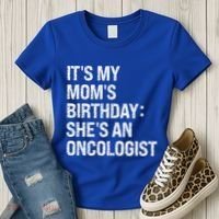 Bruh ItS My Queen MomS Birthday SheS An Oncologist Funny Funny Gift Women's T-Shirt thumb 3