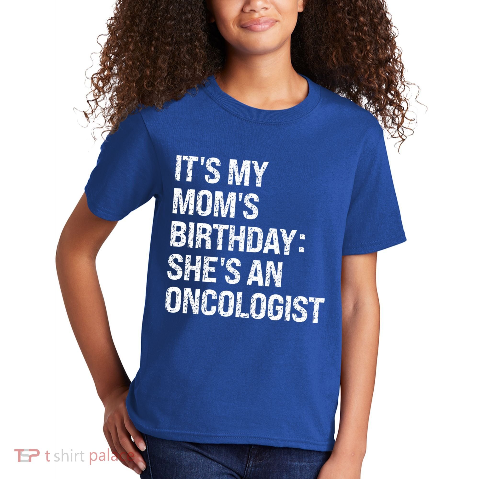 Bruh ItS My Queen MomS Birthday SheS An Oncologist Funny Funny Gift Kids T-Shirt