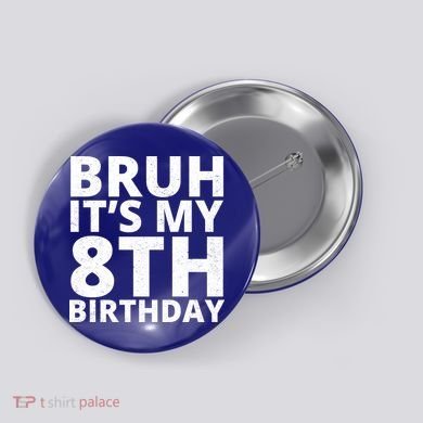 Bruh ItS My 8th Birthday Vintage Party Button