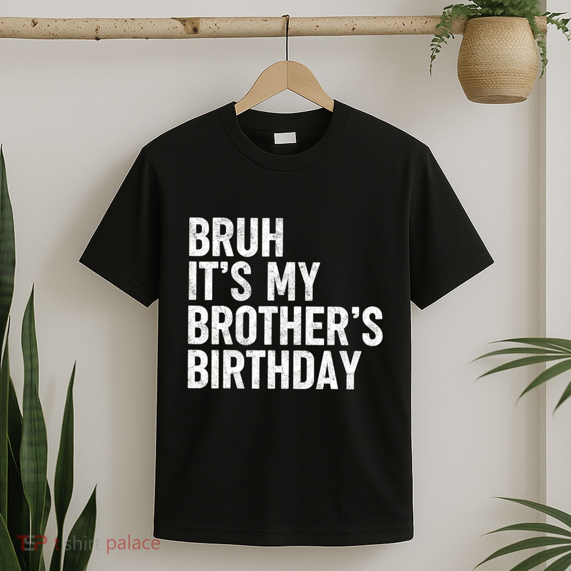 Bruh ItS My BrotherS Birthday Funny Bday Sarcastic Sister T-Shirt