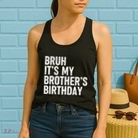 Bruh ItS My BrotherS Birthday Funny Bday Sarcastic Sister Women's Tank Top thumb 2