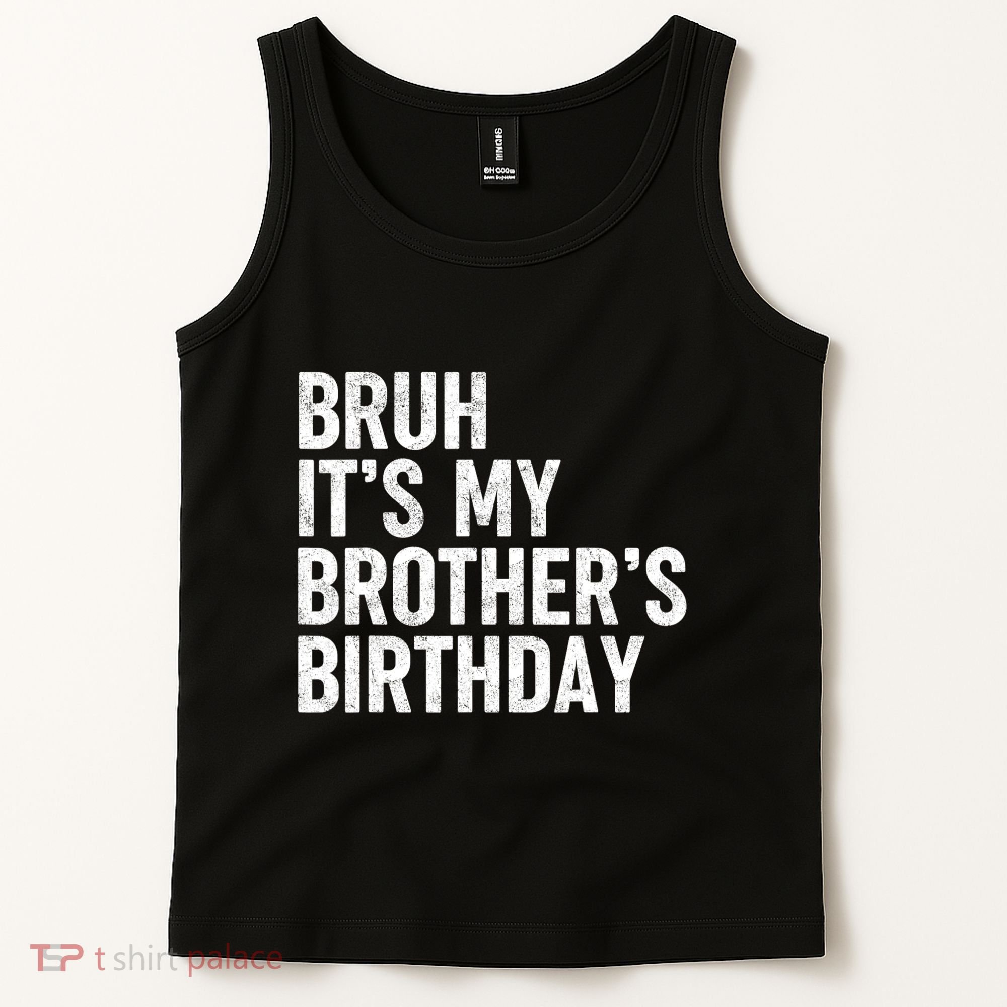 Bruh ItS My BrotherS Birthday Funny Bday Sarcastic Sister Tank Top