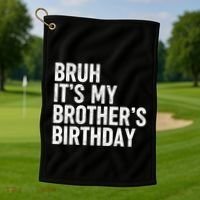 Bruh ItS My BrotherS Birthday Funny Bday Sarcastic Sister Golf Towel thumb 1
