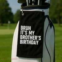 Bruh ItS My BrotherS Birthday Funny Bday Sarcastic Sister Golf Towel thumb 2