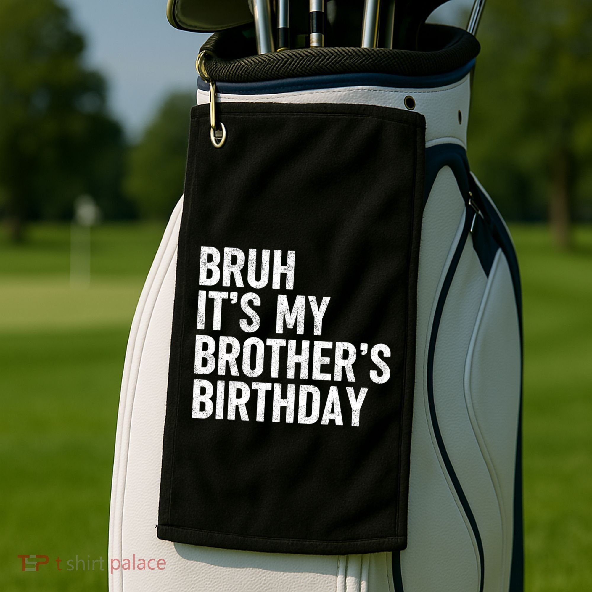 Bruh ItS My BrotherS Birthday Funny Bday Sarcastic Sister Golf Towel