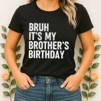 Bruh ItS My BrotherS Birthday Funny Bday Sarcastic Sister Women's T-Shirt thumb 2