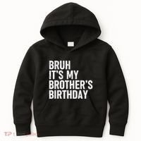Bruh ItS My BrotherS Birthday Funny Bday Sarcastic Sister Kids Hoodie thumb 0