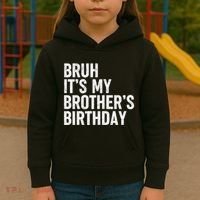 Bruh ItS My BrotherS Birthday Funny Bday Sarcastic Sister Kids Hoodie thumb 3