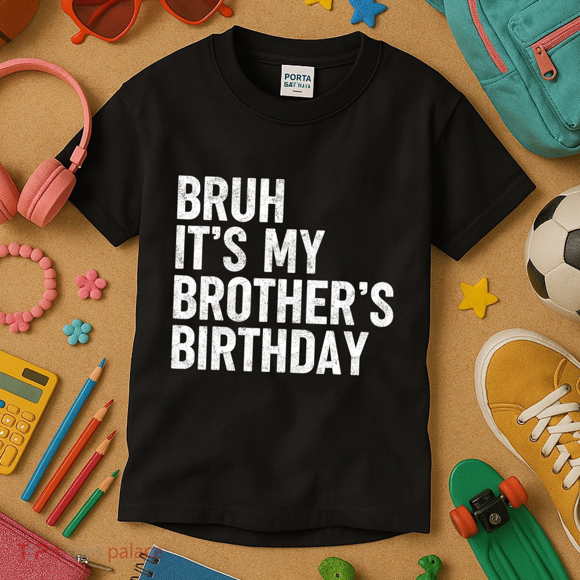Bruh ItS My BrotherS Birthday Funny Bday Sarcastic Sister Kids T-Shirt