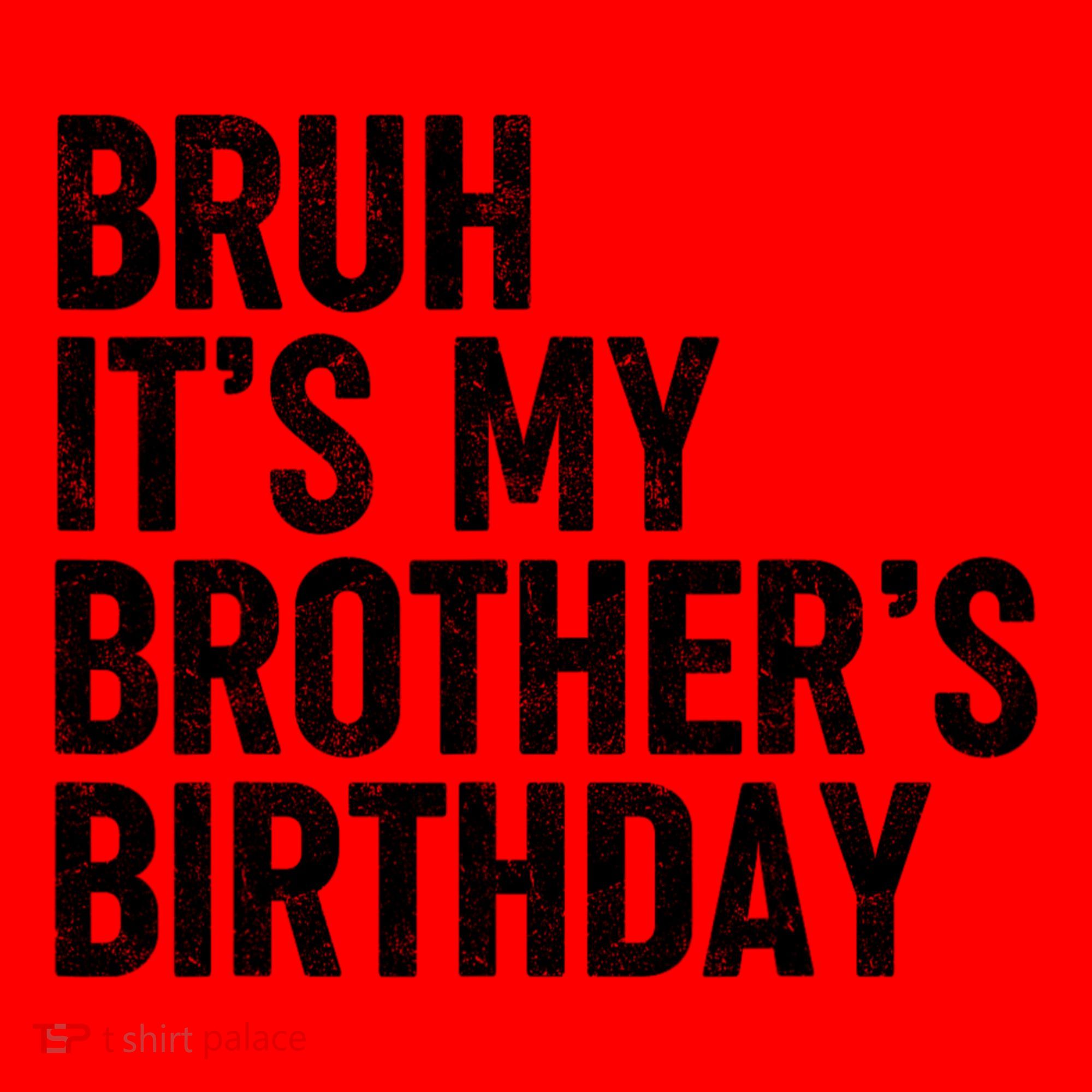 Bruh ItS My BrotherS Birthday Funny Bday Sarcastic Sister Santa Hat
