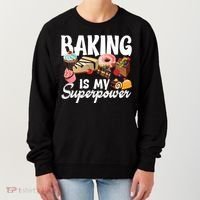 Baking Is My Superpower Clothing Teens Cool Gift Women's Sweatshirt thumb 0
