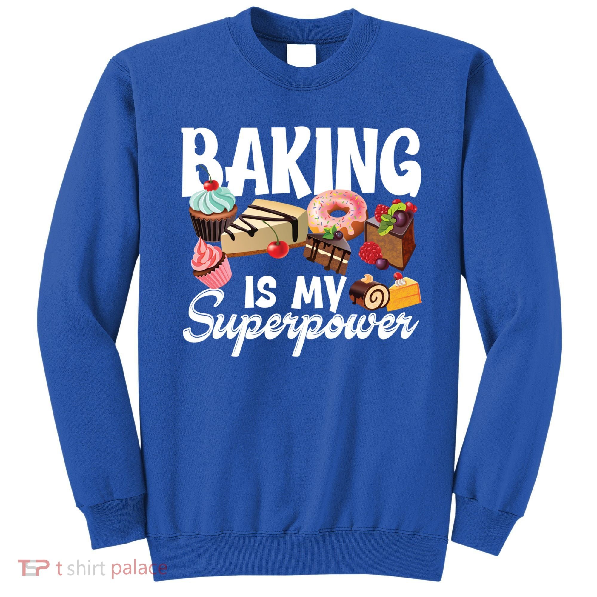 Baking Is My Superpower Clothing Teens Cool Gift Sweatshirt