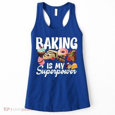 Baking Is My Superpower Clothing Teens Cool Gift Women's Tank Top