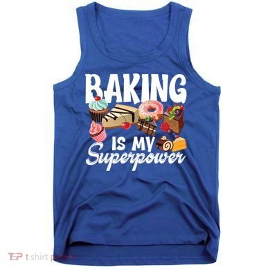 Baking Is My Superpower Clothing Teens Cool Gift Tank Top