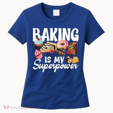 Baking Is My Superpower Clothing Teens Cool Gift Women's T-Shirt