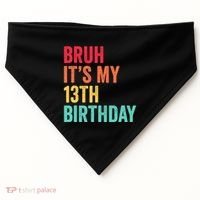Bruh Its My 13th Birthday 13 Years Old Thirteenth Birthday USA-Made Doggie Bandana thumb 0