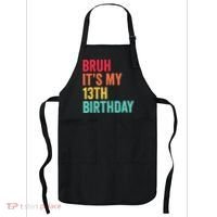 Bruh Its My 13th Birthday 13 Years Old Thirteenth Birthday Apron thumb 0