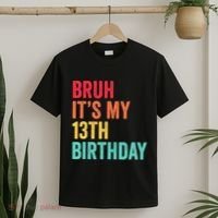 Bruh Its My 13th Birthday 13 Years Old Thirteenth Birthday T-Shirt thumb 2
