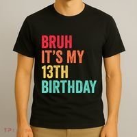 Bruh Its My 13th Birthday 13 Years Old Thirteenth Birthday T-Shirt thumb 3