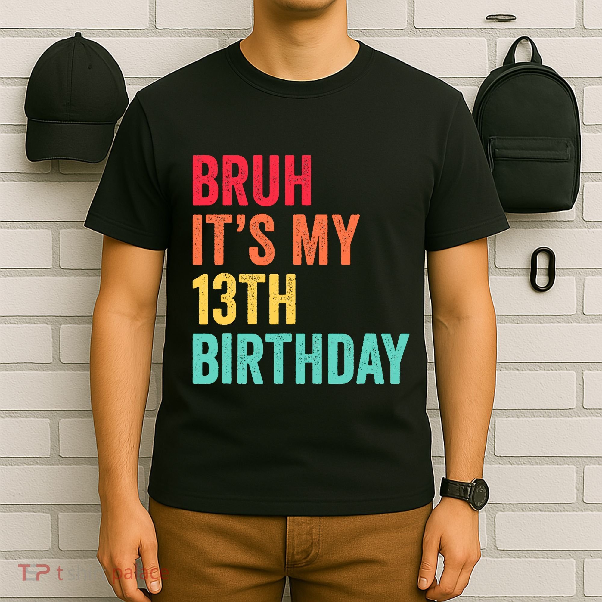 Bruh Its My 13th Birthday 13 Years Old Thirteenth Birthday T-Shirt