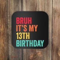Bruh Its My 13th Birthday 13 Years Old Thirteenth Birthday Coaster thumb 0