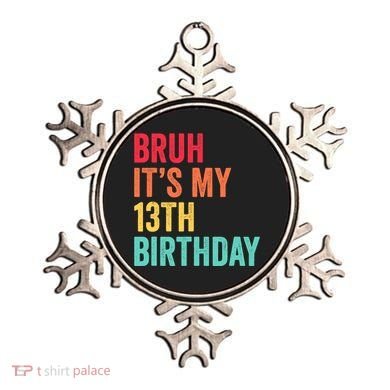 Bruh Its My 13th Birthday 13 Years Old Thirteenth Birthday Ornament