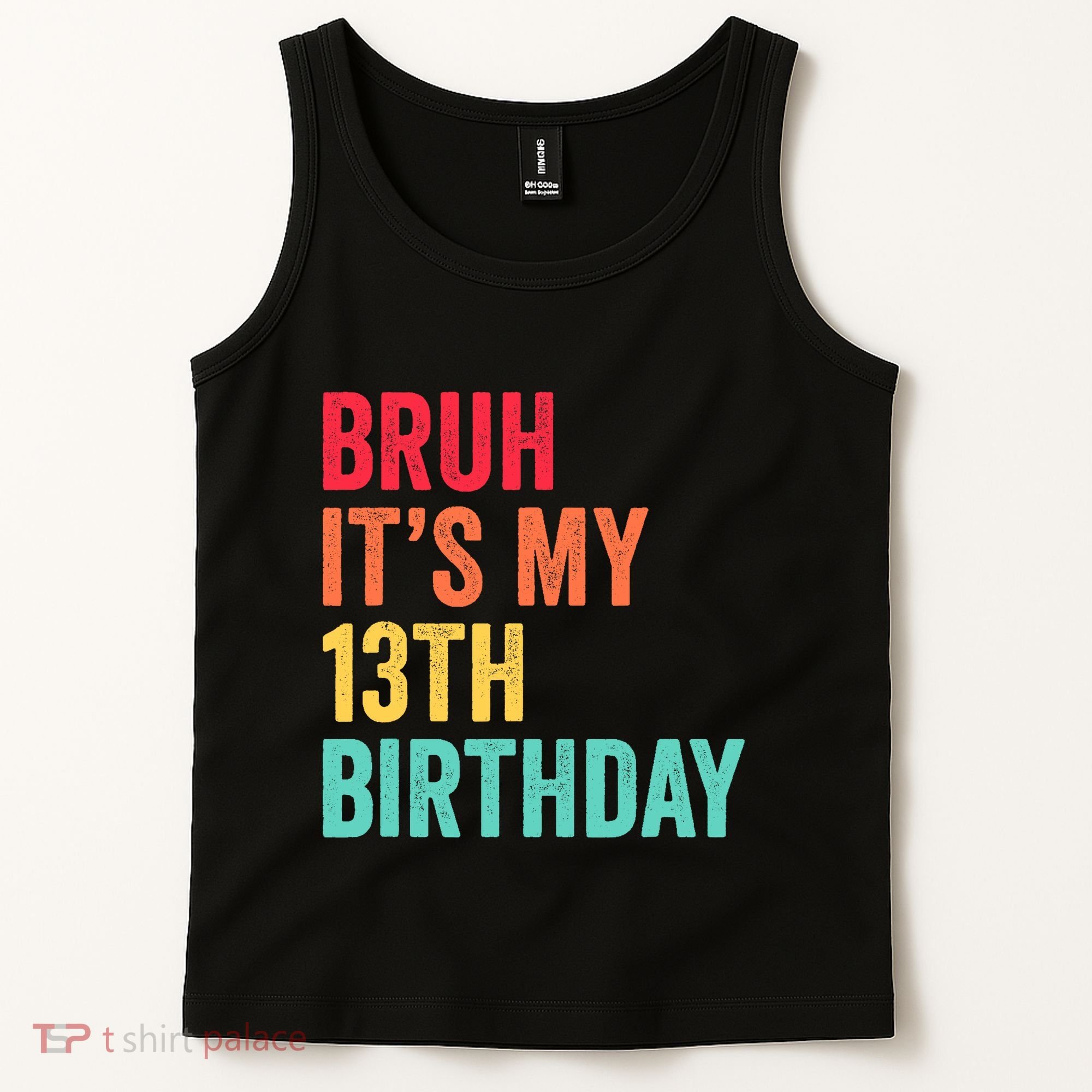 Bruh Its My 13th Birthday 13 Years Old Thirteenth Birthday Tank Top