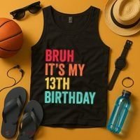 Bruh Its My 13th Birthday 13 Years Old Thirteenth Birthday Tank Top thumb 4