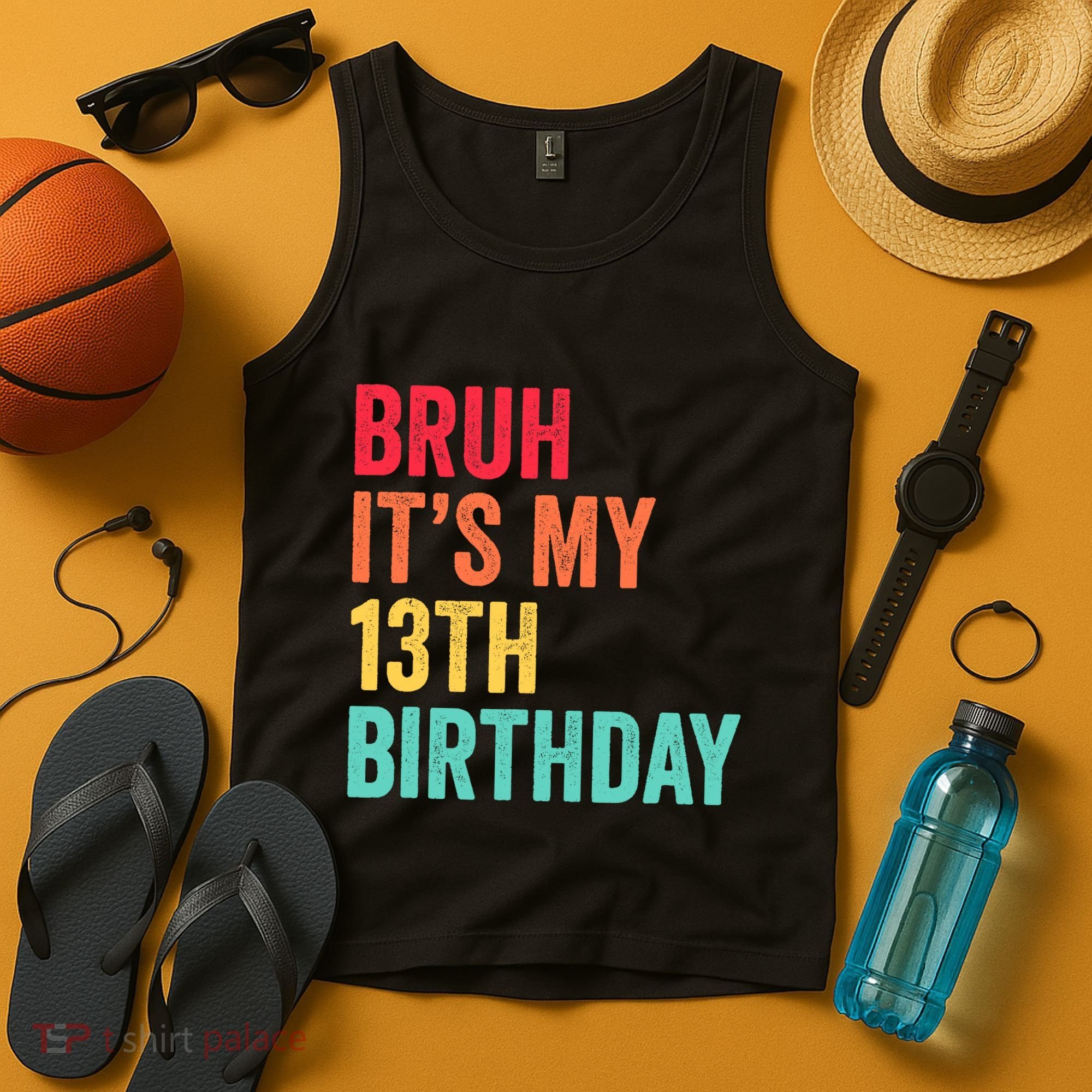 Bruh Its My 13th Birthday 13 Years Old Thirteenth Birthday Tank Top