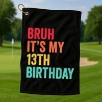 Bruh Its My 13th Birthday 13 Years Old Thirteenth Birthday Golf Towel thumb 1