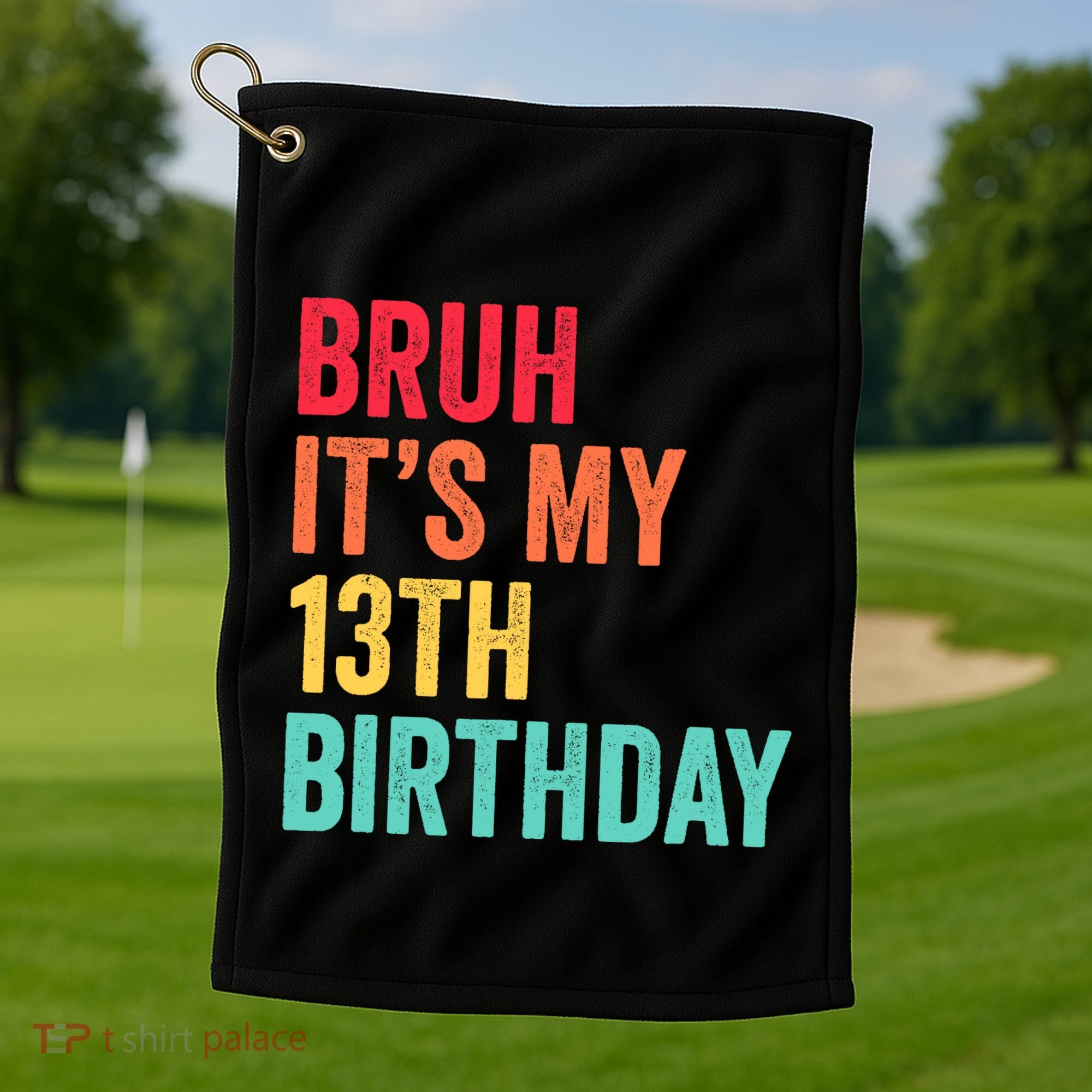 Bruh Its My 13th Birthday 13 Years Old Thirteenth Birthday Golf Towel