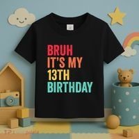 Bruh Its My 13th Birthday 13 Years Old Thirteenth Birthday Toddler T-Shirt thumb 3